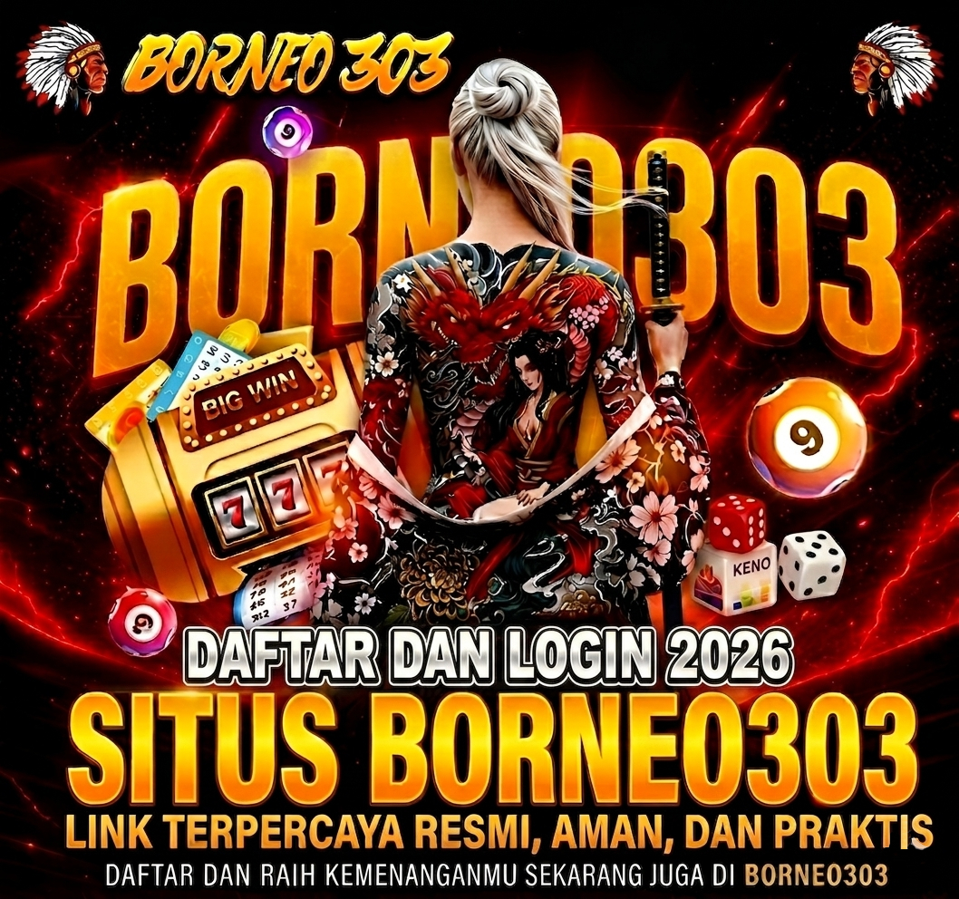 BORNEO303 : Login Alternatif Live Game 24 Jam Terlengkap Dengan Server Responsif Terbaik